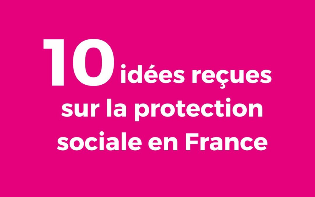 10 idées reçues en matière de protection sociale