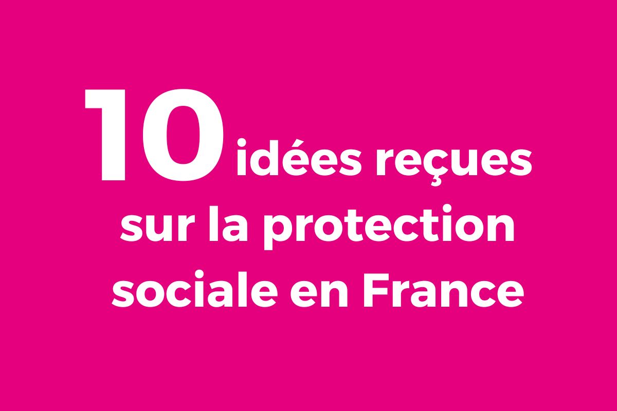 10 idées reçues en matière de protection sociale - Social Care Consulting